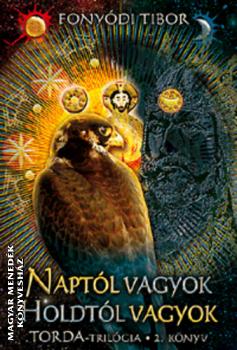 Fonyódi Tibor - Naptól vagyok, Holdtól vagyok - Torda-trilógia 2.