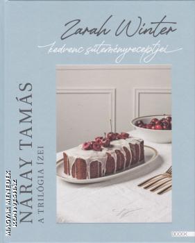 Náray Tamás - A trilógia ízei - Zarah Winter kedvenc süteményei