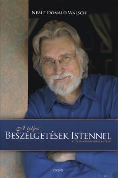 Neale Donald Walsch - A teljes beszélgetések Istennel - keményfedeles változat