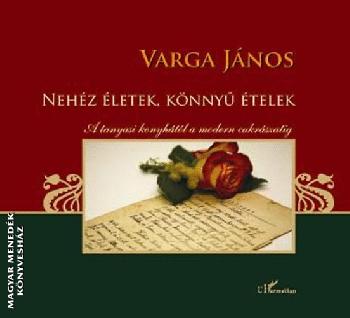 Varga J�nos - Neh�z �letek, k�nny� �telek