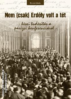 Koszta István - Nem (csak) Erdély volt a tét