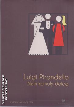 Luigi Pirandello - Nem komoly dolog