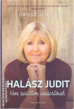 Halász Judit Orosz Ildikó - Nem születtem varázslónak