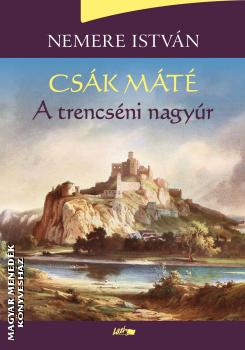 Nemere István - Csák Máté - A trencséni nagyúr