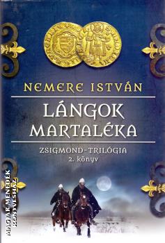 Nemere István - Lángok martaléka - Zsigmond trilógia 2. könyv