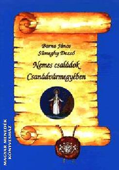 Barna János - Sümeghy Dezső - Nemes családok Csanád vármegyében (reprint)