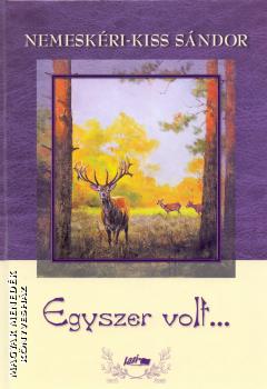 Nemeskéri-Kiss Sándor - Egyszer volt...