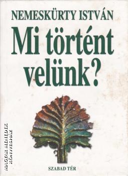 Nemeskrty Istvn - Mi trtnt velnk? - ANTIKVR