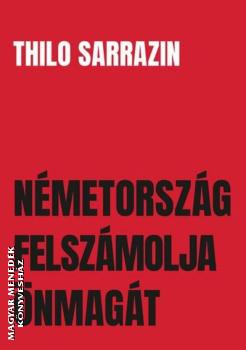 Thilo Sarrazin - Nmetorszg felszmolja nmagt