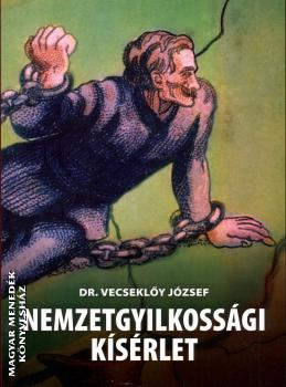 Dr. Vecsekly Jzsef - Nemzetgyilkossgi ksrlet