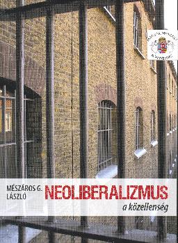 M�sz�ros G. L�szl� - Neoliberalizmus a k�zellens�g