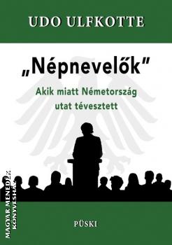 Udo Ulfkotte - Népnevelők - Akik miatt Németország utat tévesztett