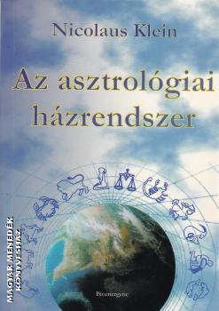 Nicolas Klein - Az asztrolgiai hzrendszer ANTIKVR