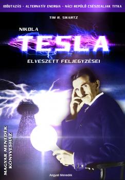 Tim R. Swartz - Nikola Tesla elveszett feljegyzései