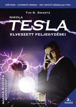 Tim R. Swartz - Nikola Tesla elveszett feljegyzései