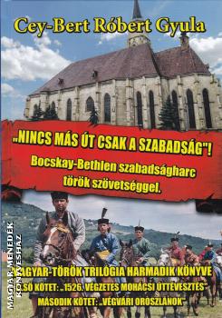 Cey-bert Róbert Gyula - Nincs más út csak a szabadság