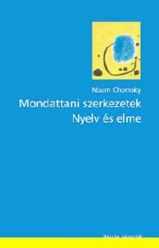 Noam Chomsky - Mondattani szerkezetek. Nyelv és elme