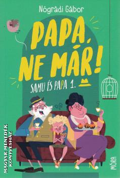 Nógrádi Gábor - Papa, ne már!