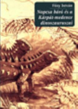 Főzy István - Nopcsa báró és a Kárpát-medence dinoszauruszai