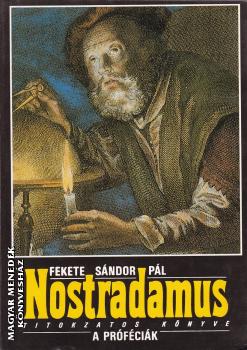 Fekete S�ndor P�l - Nostradamus titokzatos k�nyve ANTIKV�R