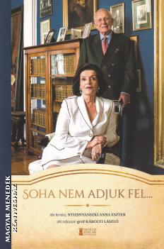 Nyizsnyánszki Anna Eszter - gróf Károlyi László - Soha nem adjuk fel...