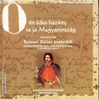 Balassi Bálint - Ó én édes hazám, te jó Magyarország