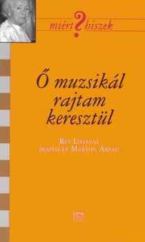 Rév Lívia - Ő muzsikál rajtam keresztül