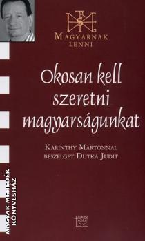 Karinthy Márton - Okosan kell szeretni magyarságunkat