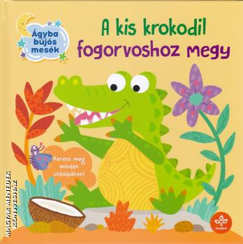 Oliver Dupin - Simon Abbott - A kis krokodil fogorvoshoz megy