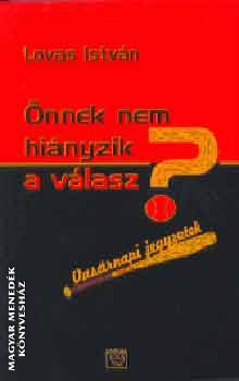 Lovas Istv�n - �nnek nem hi�nyzik a v�lasz?