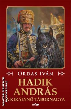 Ordas Iván - Hadik András - A királynő tábornagya