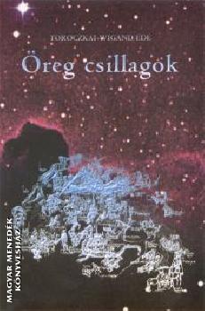 Toroczkai Wigand Ede - Öreg csillagok