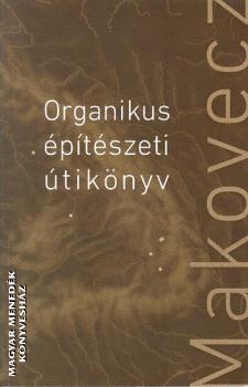 Makovecz Imre - Organikus építészeti útikönyv