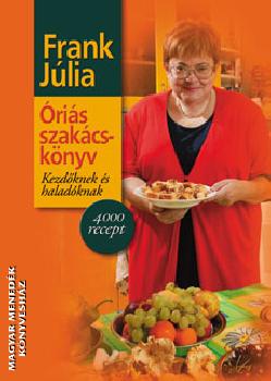 Frank Júlia - Óriás szakácskönyv kezdőknek és haladóknak
