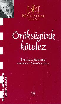 Pálinkás József - Örökségünk kötelez