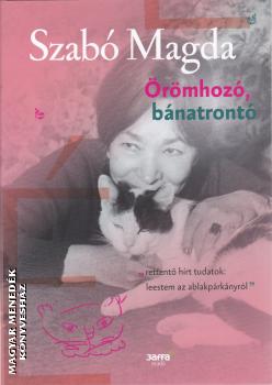 Szabó Magda - Örömhozó, bánatrontó