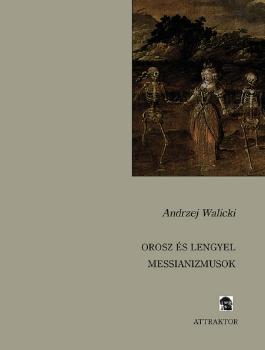 Andrzej Walicki - Orosz és lengyel messianizmusok
