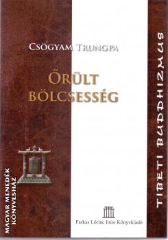 Őrült bölcsesség-Csögyam Trungpa-Könyv-Farkas Lőrinc Imre kiadó-Magyar  Menedék Könyvesház