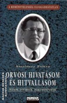 Antalczy Zoltn - Orvosi hivatsom s hitvallsom