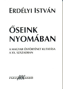 Erdélyi István - Őseink nyomában
