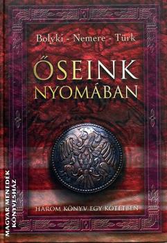 Bolyki Nemere Türk - Őseink nyomában ANTIKVÁR