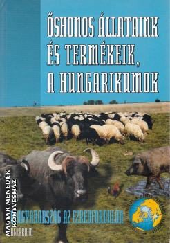 Kovács Ferenc - Őshonos állataink és termékeik, a hungarikumok