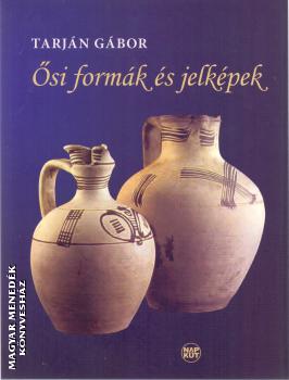 Tarján Gábor - Ősi formák és jelképek