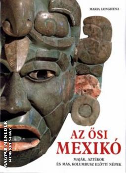 Maria Longhena - Az ősi mexikó ANTIKVÁR