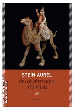 Stein Aurél - Ősi ösvényeken Ázsiában