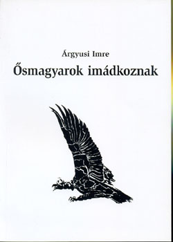 �rgyusi Imre - �smagyarok im�dkoznak