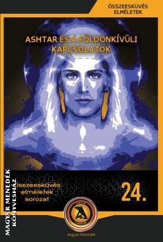 Összeesküvés elméletek sorozat - Ashtar és a földönkívüli kapcsolatok