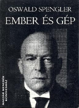 Oswald Spengler - Ember és gép