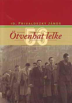 id. Frivaldszky J�nos - �tvenhat lelke