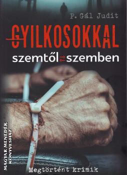 P. Gál Judit - Gyilkosokkal szemtől szemben